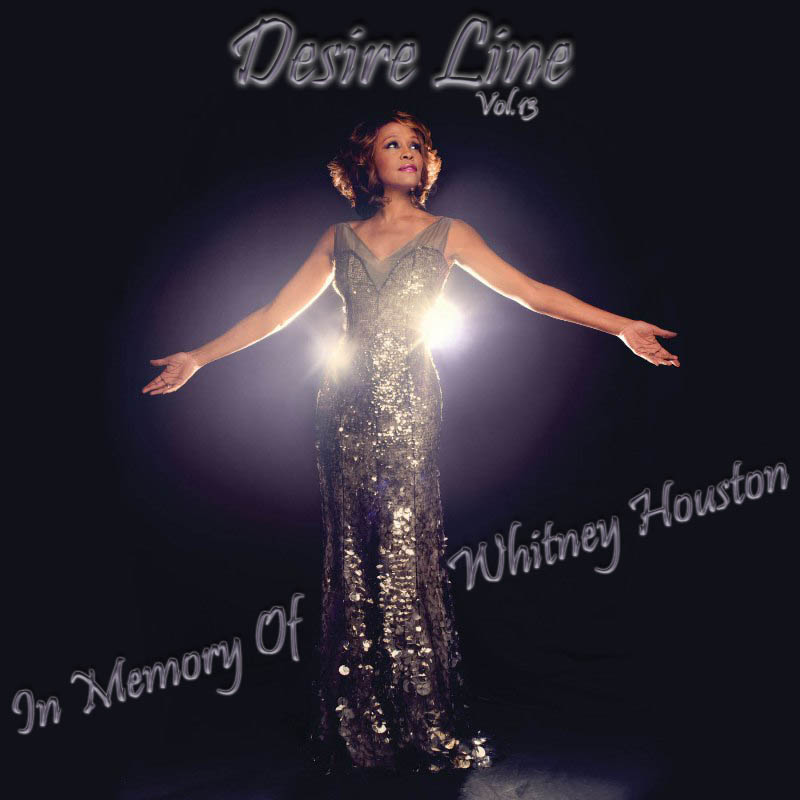 Desire Line Vol.13 - In Memory Of Whitney Houston